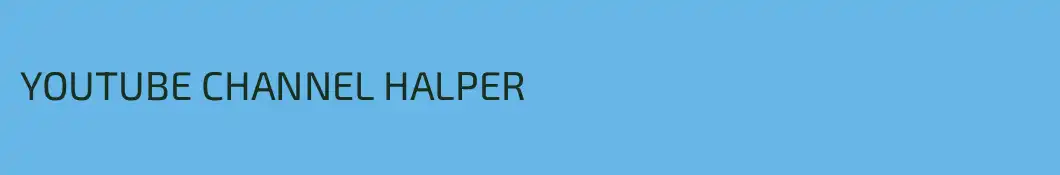 YOUTUBE CHANNEL HALPER